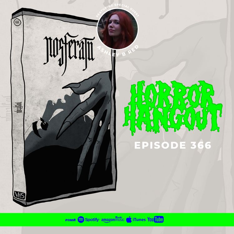 cover art for Horror Hangout #366 : Nosferatu 2024 (w/ Ashley B Red)
