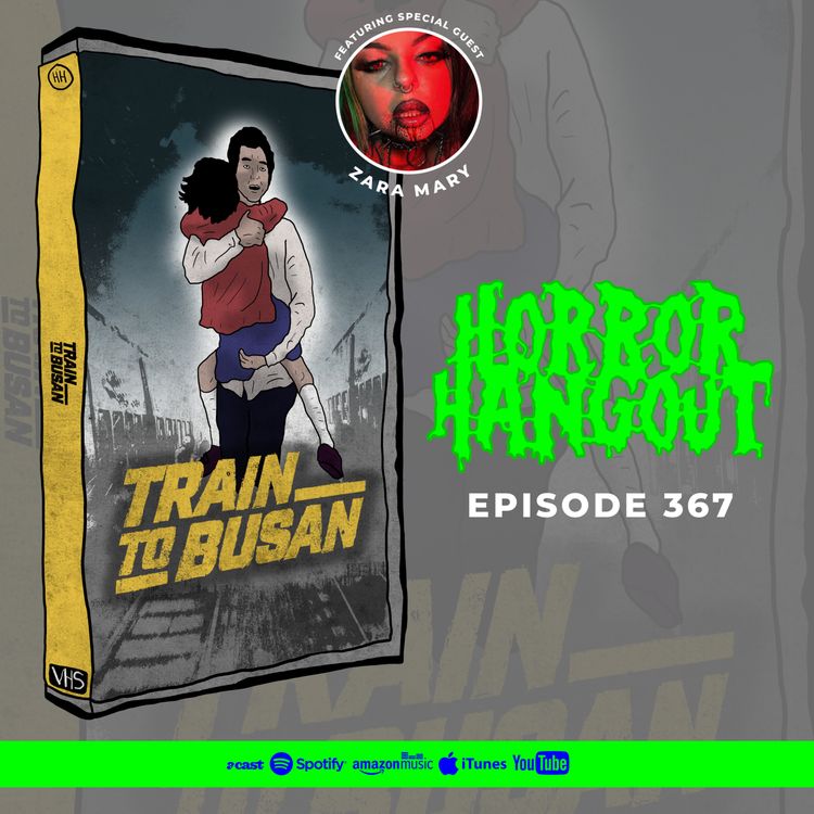 cover art for Horror Hangout #367 : Train to Busan (w/ Zara Mary)