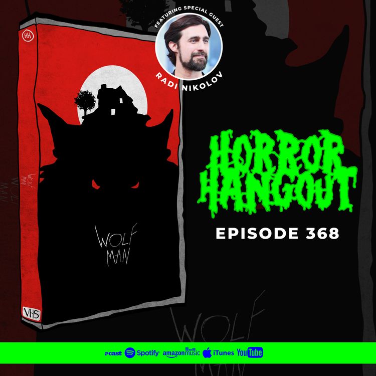 cover art for Horror Hangout #368 : Wolf Man 2025 (w/ Radi Nikolov)