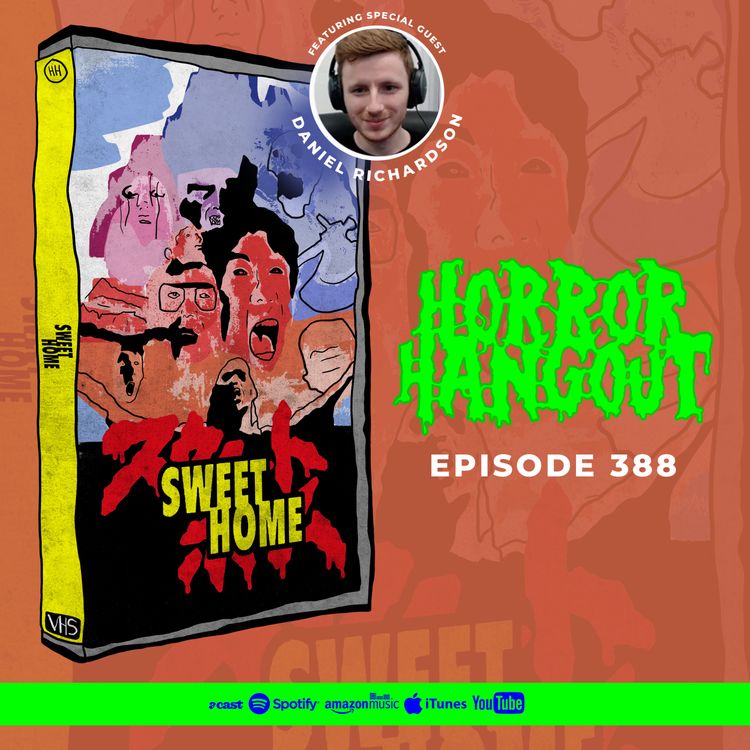 cover art for Horror Hangout #388 : Sweet Home (w/ Daniel Richardson)
