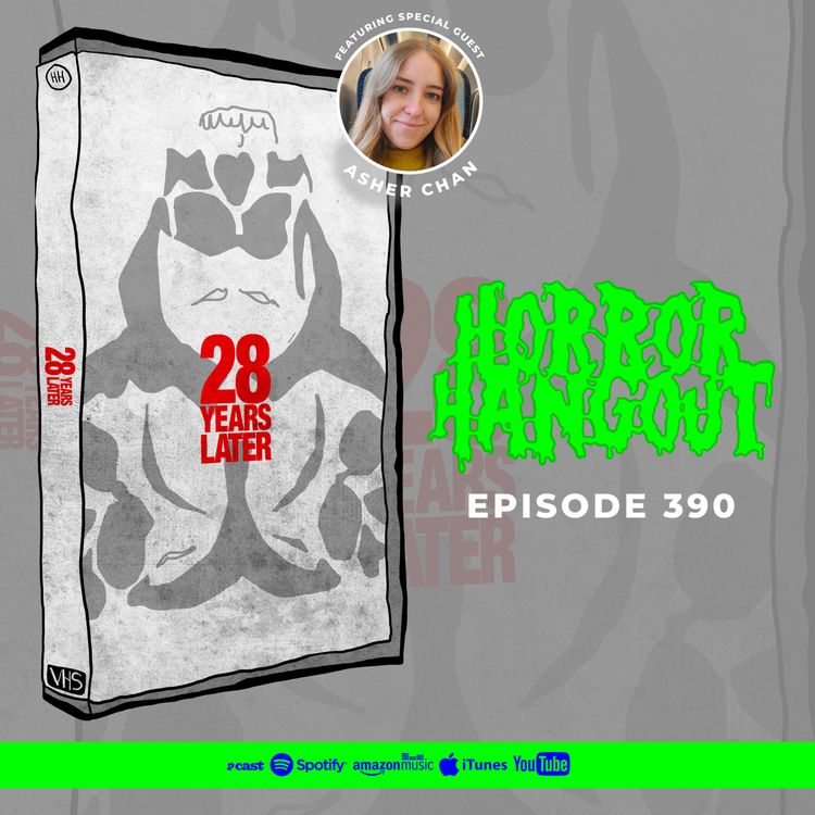 cover art for Horror Hangout #390 : 28 Years Later (w/ Asher Chan)
