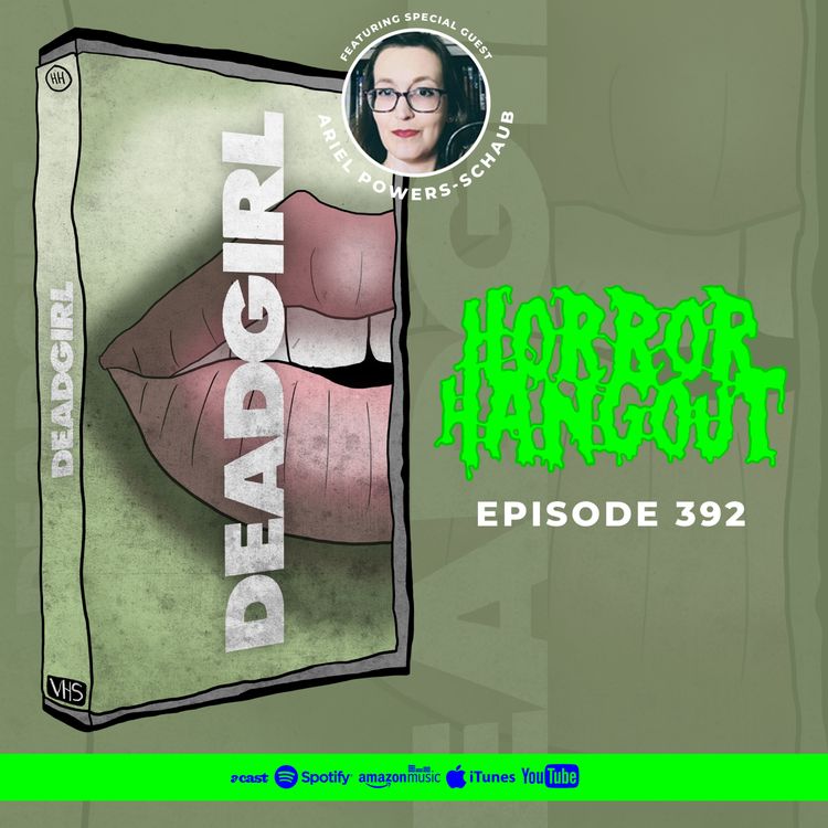 cover art for Horror Hangout #392 : Deadgirl (w/ Ariel Powers-Schaub)