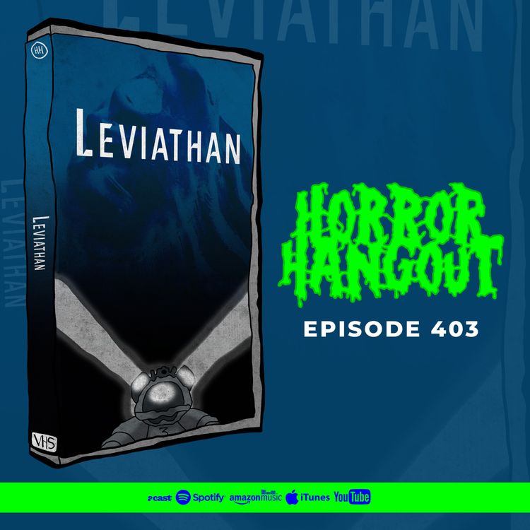 cover art for Horror Hangout #403 : Leviathan