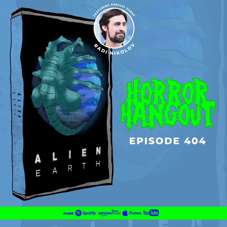 cover art for Horror Hangout #404 : Alien - Earth Season 1 (w/ Radi Nikolov)