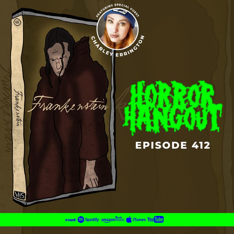 cover art for Horror Hangout #412 : Frankenstein 2025 (w/ Charley Errington)