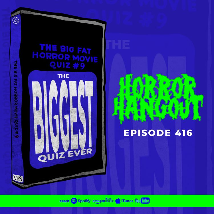 cover art for Horror Hangout #416 : The Big Fat Horror Movie Quiz #9 - THE BIGGEST QUIZ EVER