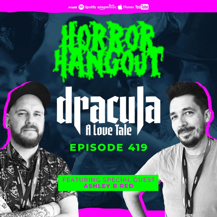cover art for Horror Hangout Podcast Episode 419 : Dracula - A Love Tale (w/ Ashley B Red)