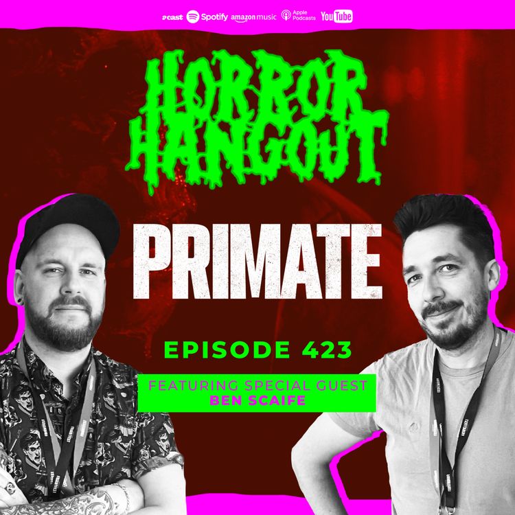 cover art for Horror Hangout Podcast Episode 423 : Primate (w/ Ben Scaife)