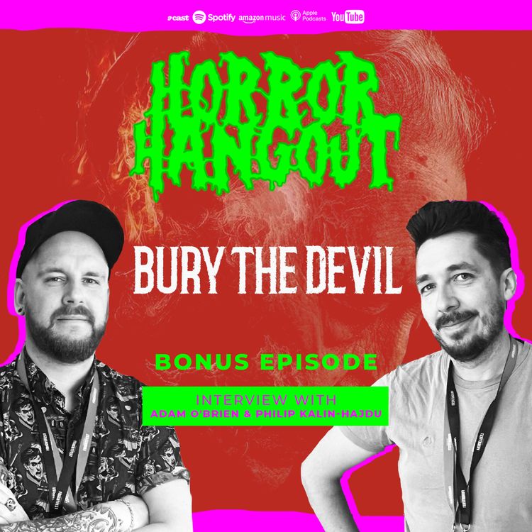 cover art for Horror Hangout Podcast Bonus Episode : Interview with Bury the Devil Director Adam O'Brien & Producer Philip Kalin-Hajdu