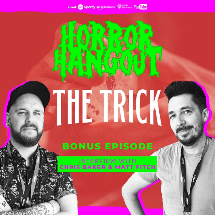 cover art for Horror Hangout Podcast Bonus Episode : Interview with The Trick Directors Chris Baker & Matt Fitch