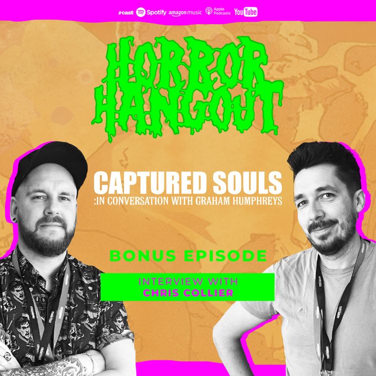 cover art for Horror Hangout Podcast Bonus Episode : Interview with Captured Souls: In Conversation with Graham Humphreys Director Chris Collier
