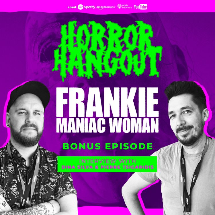 cover art for Horror Hangout Podcast Bonus Episode : Interview with Frankie, Maniac Woman Star Dina Silva & Director Pierre Tsigaridis