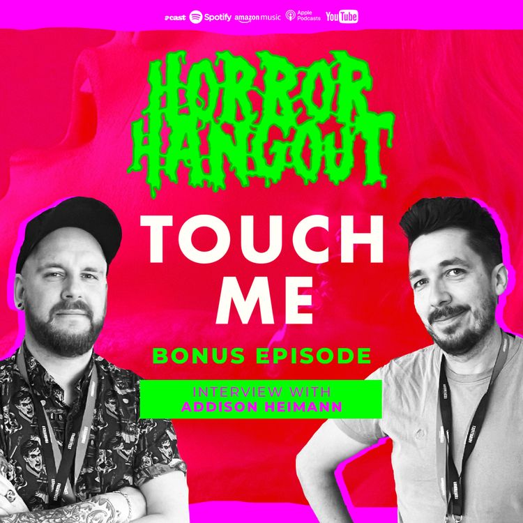 cover art for Horror Hangout Podcast Bonus Episode : Interview with Touch Me Director Addison Heimann