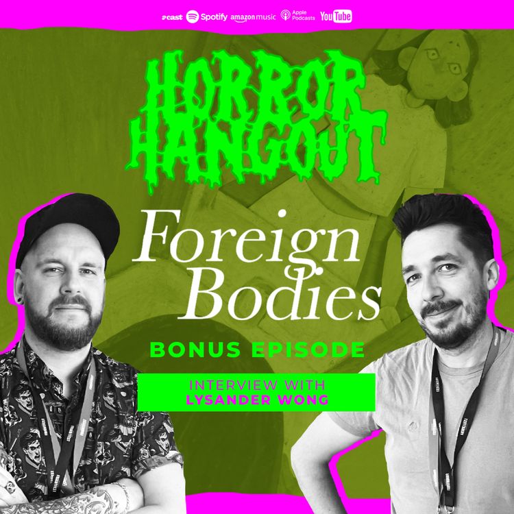 cover art for Horror Hangout Podcast Bonus Episode : Interview with Foreign Bodies Director Lynsander Wong