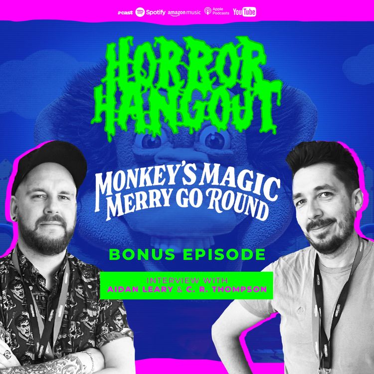 cover art for Horror Hangout Podcast Bonus Episode : Interview with Monkey's Magic Merry Go Round Director Aidan Leary & Writer C. R. Thompson