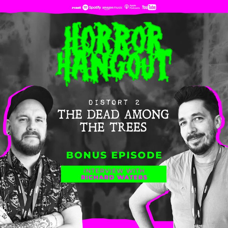 cover art for Horror Hangout Podcast Bonus Episode : Interview with Distort 2 - The Dead Among The Trees Director Richard Waters