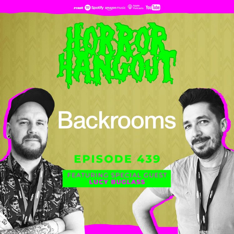cover art for Horror Hangout Podcast Episode 439 : Backrooms (w/ Lucy Buglass)