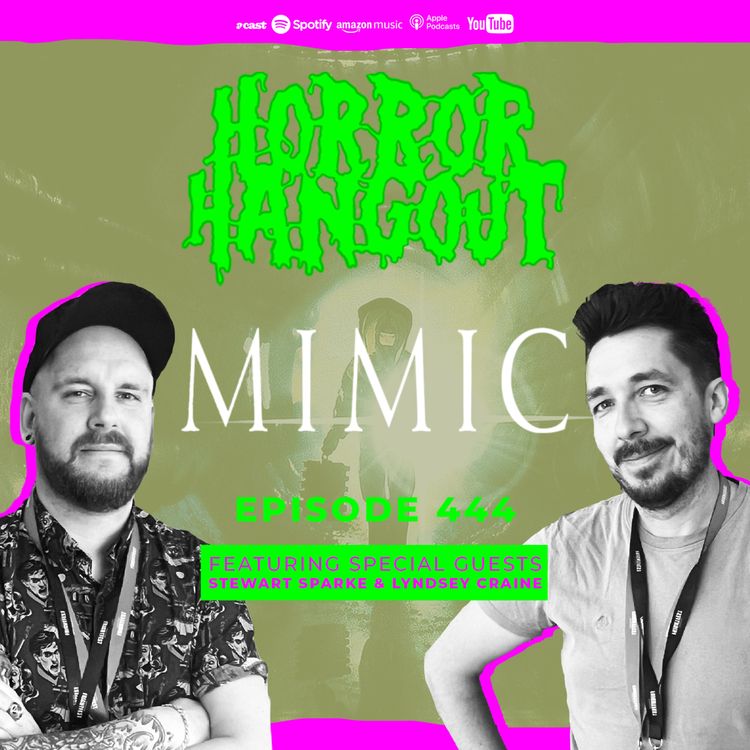 cover art for Horror Hangout Podcast Episode 444 : Mimic (w/ Stewart Sparke & Lyndsey Craine)