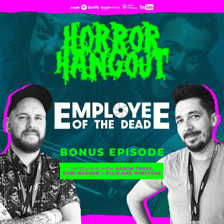 cover art for Horror Hangout Podcast Bonus Episode : Interview w/ Employee of the Dead Director Aaron Truss & Stars Dani Harmer & Ellie Winstone