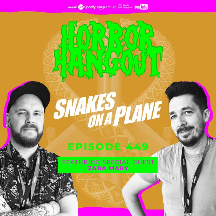 cover art for Horror Hangout Podcast Episode 449 : Snakes On A Plane (w/ Zara Mary)