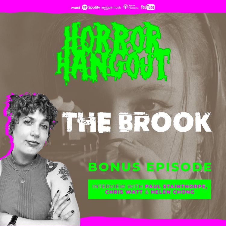 cover art for Horror Hangout Podcast Bonus Episode : Interview w/ The Brook Director Paul Stainthorpe, Writer Chris Watt & Star Helen Chong (FrightFest 2026)