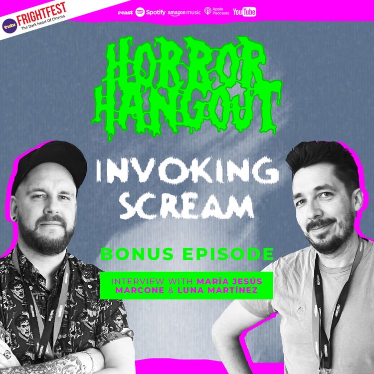 cover art for Horror Hangout Podcast Bonus Episode : Interview w/ Invoking Scream Stars María Jesús Marcone & Luna Martínez (FrightFest 2026)