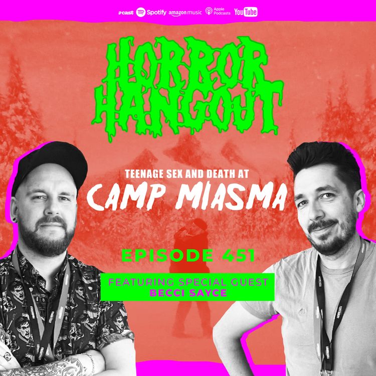 cover art for Horror Hangout Podcast Episode 451 : Teenage Sex & Death At Camp Miasma (w/ Becci Sayce)