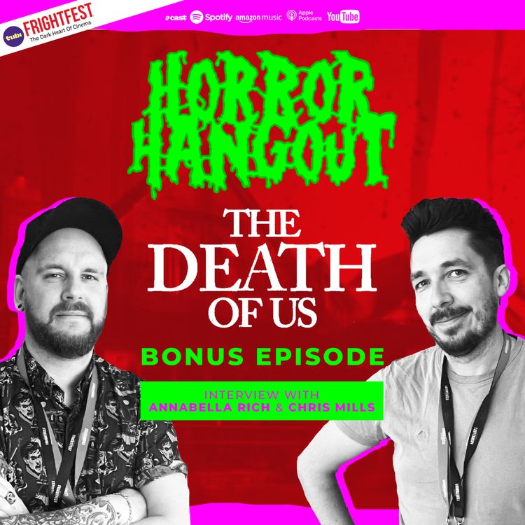 cover art for Horror Hangout Podcast Bonus Episode : Interview w/ The Death Of Us Director Annabella Rich & Star Chris Mills (FrightFest 2026)