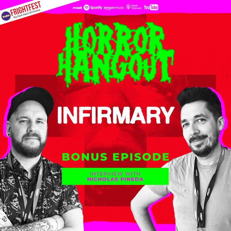 cover art for Horror Hangout Podcast Bonus Episode : Interview w/ Infirmary Director Nicholas Pineda (FrightFest 2026)