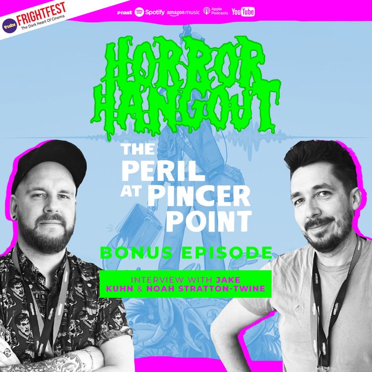 cover art for Horror Hangout Podcast Bonus Episode : Interview w/ The Peril At Pincer Point Directors Jake Kuhn & Noah Stratton-Twine (FrightFest 2026)
