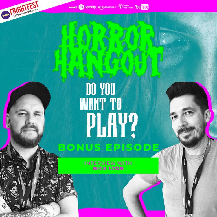 cover art for Horror Hangout Podcast Bonus Episode : Interview w/ Do You Want To Play? Director Nick Lyon (FrightFest 2026)