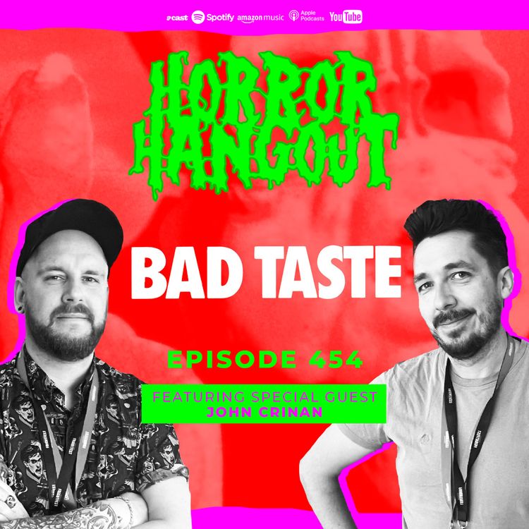 cover art for Horror Hangout Podcast Episode 454 : Bad Taste (w/ John Crinan)