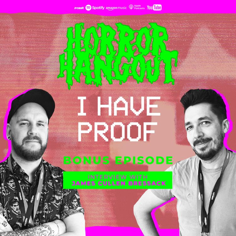 cover art for Horror Hangout Podcast Bonus Episode : Interview w/ I Have Proof Director James Cullen Bressack