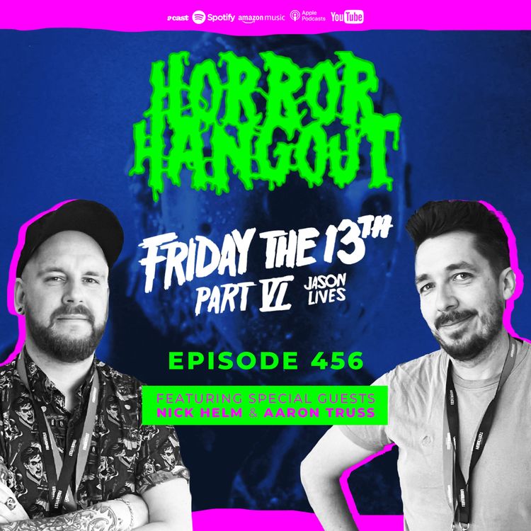 cover art for Horror Hangout Podcast Episode 456 : Friday the 13th Part VI - Jason Lives (w/ Nick Helm & Aaron Truss)