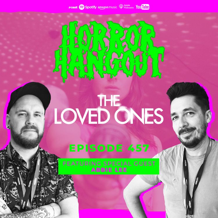 cover art for Horror Hangout Podcast Episode 457 : The Loved Ones (w/ Abbie Lee)