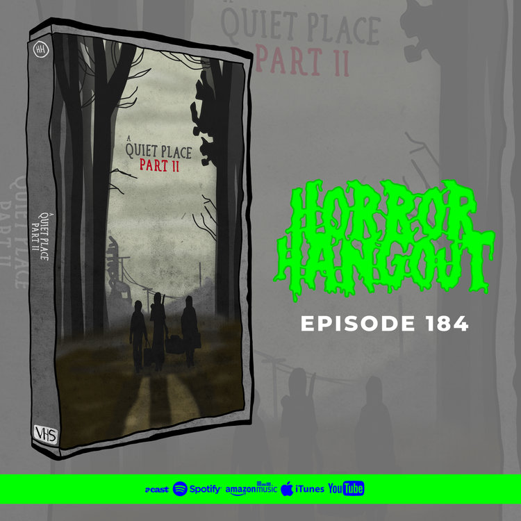 cover art for HH 184 - A Quiet Place Part II (SPOILERS)