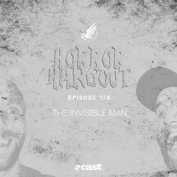 cover art for HH 128 - The Invisible Man (2020) SPOILERS