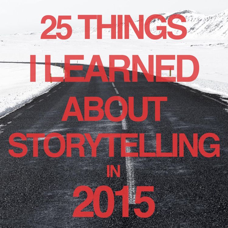 cover art for 25 Things I Learned About Storytelling In 2015