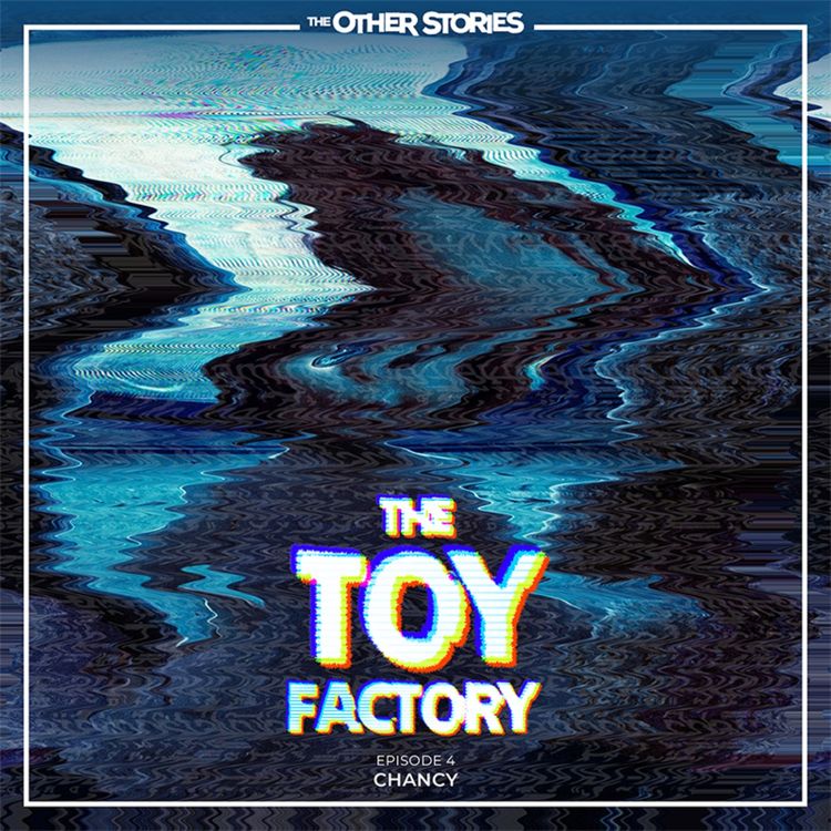 cover art for The Toy Factory: Episode 4 - Chancy