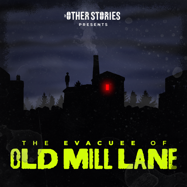 cover art for The Halloween Horrors of Old Mill Lane: Episode 2 - The Evacuee of Old Mill Lane