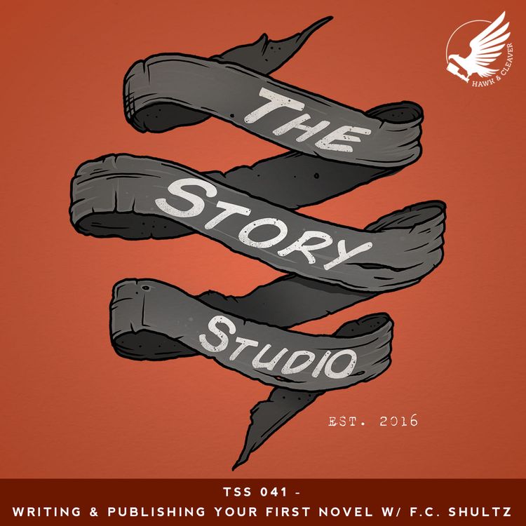 cover art for TSS 041 - Writing & Publishing Your First Novel W/ F.C. Shultz