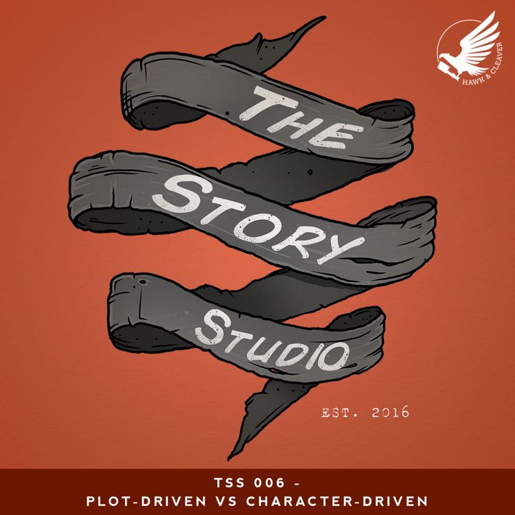 cover art for TSS 006 - Plot-Driven vs Character-Driven