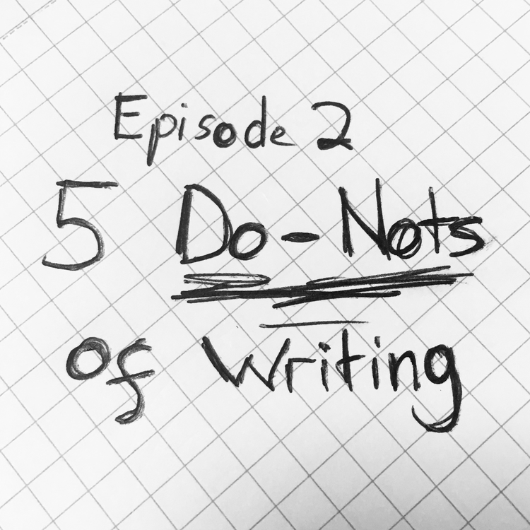 cover art for S1E2 - Five Do-Nots Of Writing (HELP ME)
