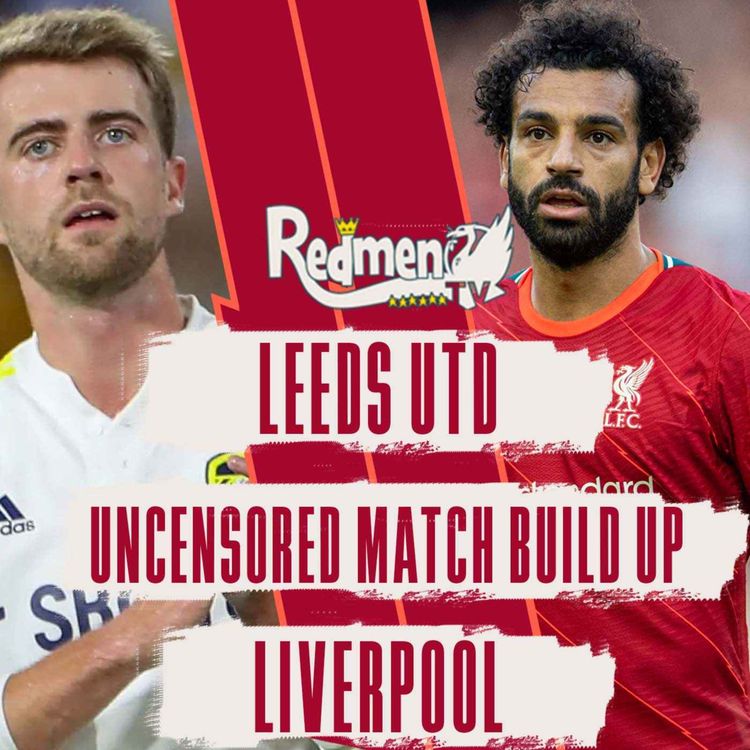 cover art for Leeds v Liverpool | Uncensored Match Build Up
