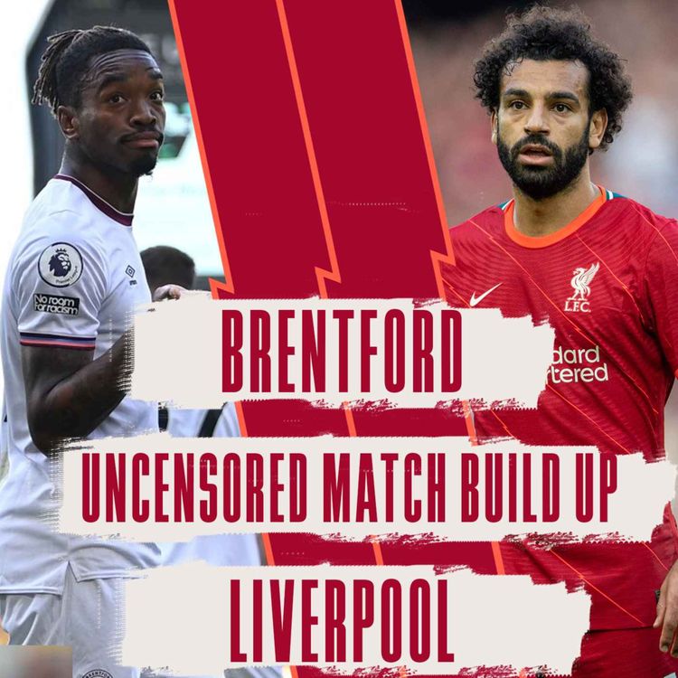 cover art for Brentford v Liverpool | Uncensored Match Build Up