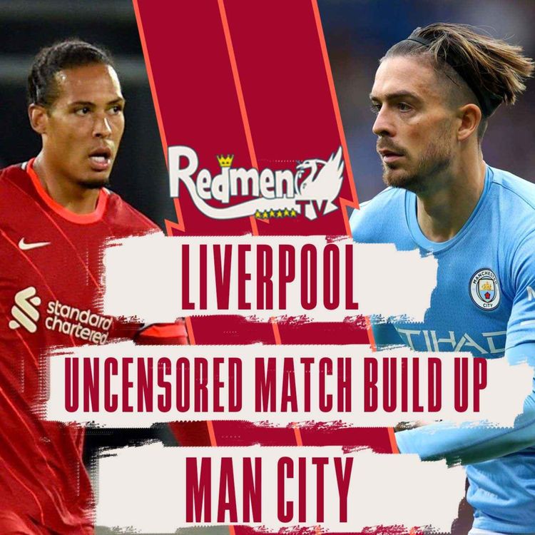 cover art for Liverpool v Man City | Uncensored Match Build Up