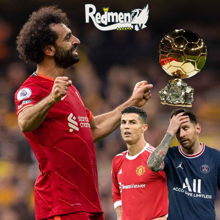 cover art for Should Mo Salah Win The Ballon d'Or? | The Redmen TV Podcast