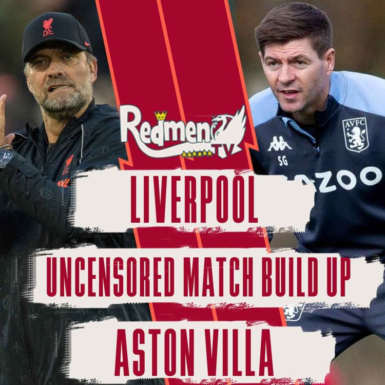 cover art for Liverpool v Aston Villa | Uncensored Match Build Up