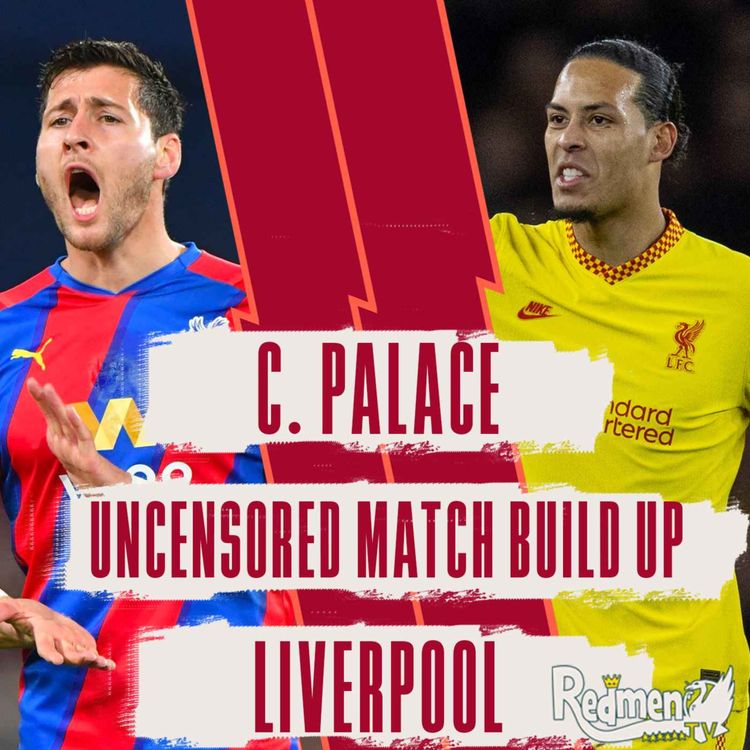cover art for Crystal Palace v Liverpool | Uncensored Match Build Up