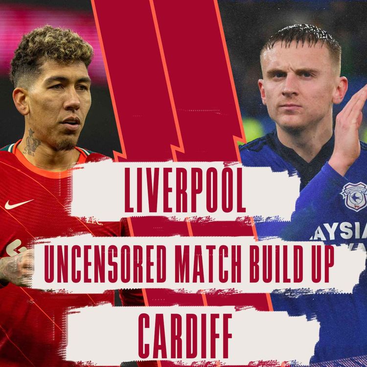 cover art for Liverpool v Cardiff | Uncensored Match Build Up